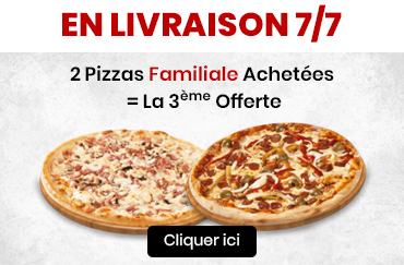 2 PIZZAS FAMILIALE ACHETEES = LA 3EME OFFERTE